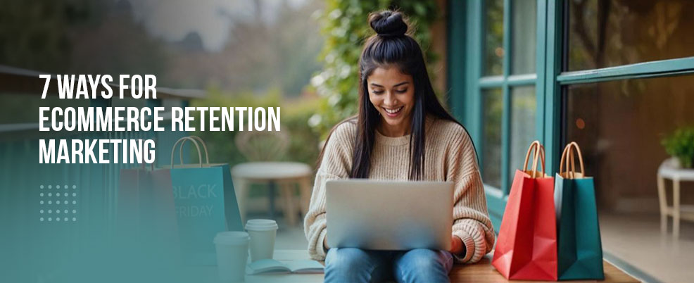 7-ways-for-ecommerce-retention-marketing