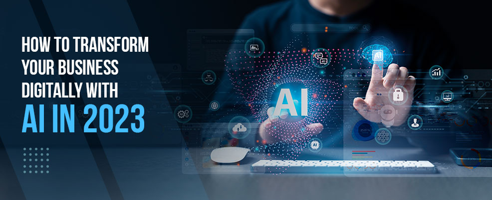 blog-how-to-transform-your-business-digitally-with-ai-in-2023