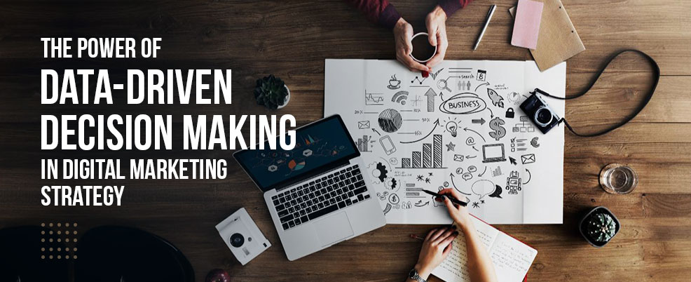 The Power of Data-Driven Decision Making in Digital Marketing Strategy
