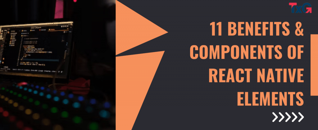 11 Benefits & Components of React Native Elements