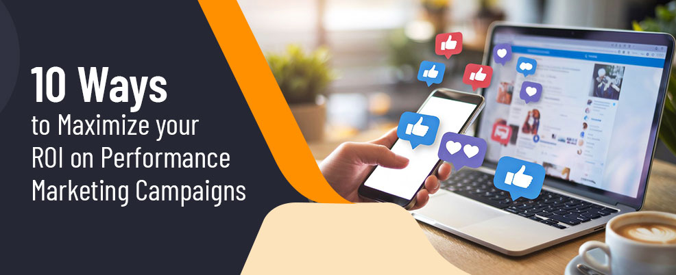 ROI on Performance Marketing Campaigns