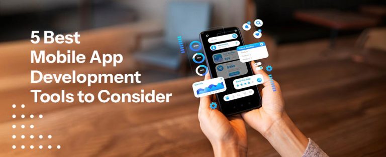 5 Best Mobile app development tools to consider